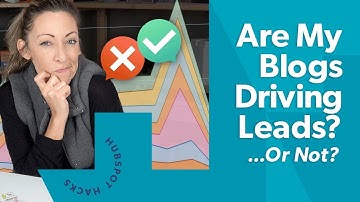 Learn how to see which blogs drive leads (or not) in HubSpot