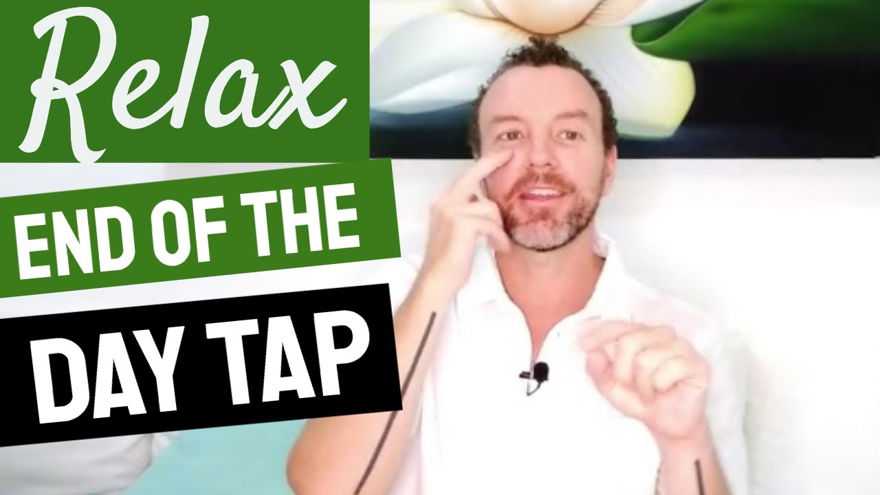 End of Day Relax 👉  Free EFT Tapping 👉  Relax & Release