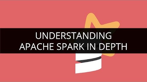 Understanding Apache Spark in Depth | Spark Explained | Apache Spark Tutorial | Edureka