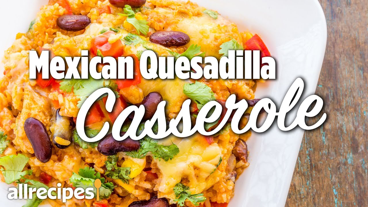 How to Make Mexican Quesadilla Casserole | At Home Recipes | Allrecipes.com