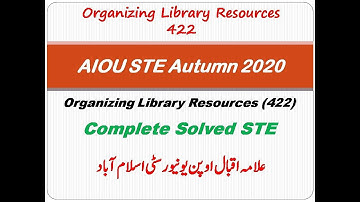 AIOU STE Autumn 2020 | Organizing Library Resources | Complete Solved Paper | #422| Ahmad Rizwan