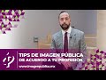 Tips de Imagen Pública de acuerdo a tu profesión - Alvaro Gordoa - Colegio de Imagen Pública