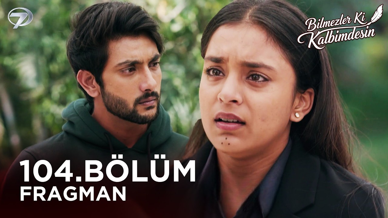 Bilmezler Ki Kalbimdesin Dizisi — Bilmezler Ki Kalbimdesin Hint Dizisi 104. Bölüm Fragmanı 19 Ekim Pazartesi
