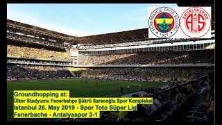 Groundhopping at Ülker Şükrü Saracoğlu Stadyumu Fenerbahçe - Antalyaspor 3-1