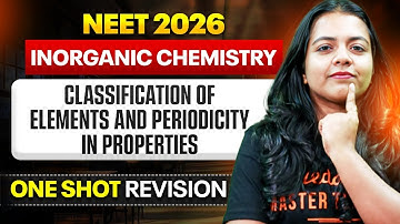 NEET 2026 Chemistry | Classification of Elements and Periodicity in Properties One Shot | Anakha Mam