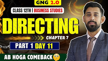 GNG Business studies | Day 11 | Chapter 7 | Class 12 | Directing