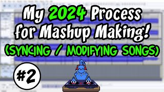 TUTORIAL: My 2024 Process for Mashup Making! (Syncing/Modifying Songs)