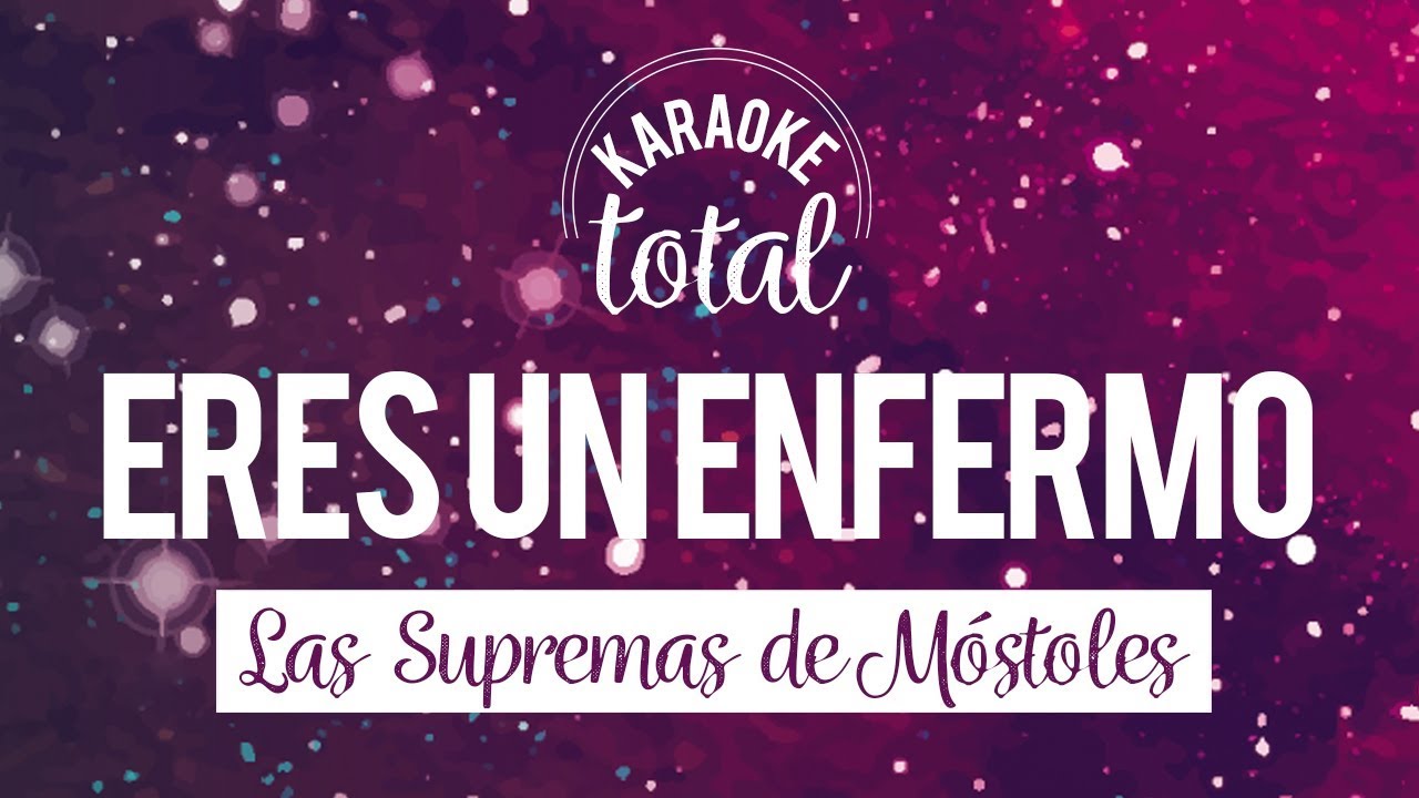 Las Supremas De Móstoles Eres Un Enfermo