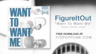 Jason Derulo - “Want To Want Me” (Cover by FigureItOut)