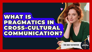 What Is Pragmatics In Cross-cultural Communication? - The Daily Definition
