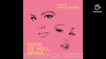 A remix ontop of a remix: Lizzo- Good As Hell ft. Ariana Grande (DJ Netflix Remix)