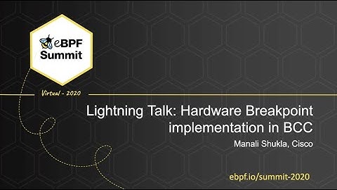 Hardware Breakpoint Implementation in BCC - Manali Shukla, Cisco - Full Lightning