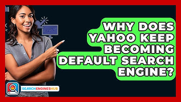 Why Does Yahoo Keep Becoming Default Search Engine? - SearchEnginesHub.com