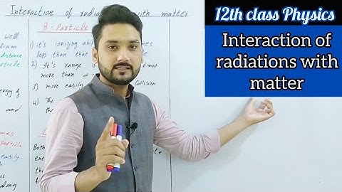 Interaction of radiations with matter | in Urdu/Hindi | class 12 physics | physics ka safar