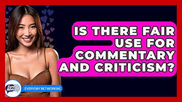 Is There Fair Use For Commentary And Criticism? - Everyday-Networking