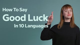 How To Say 'Good Luck' In 10 Languages