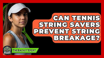 Can Tennis String Savers Prevent String Breakage? - The Racket Xpert