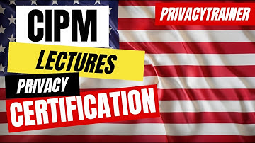 CIPM Lectures Series 🇺🇸 🇪🇺 Master CIPM Certification 📝 Privacy Certification 🔒 | Unofficial