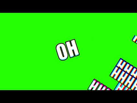 OOOOoOOOhHHHHHHHHHH [green screen]