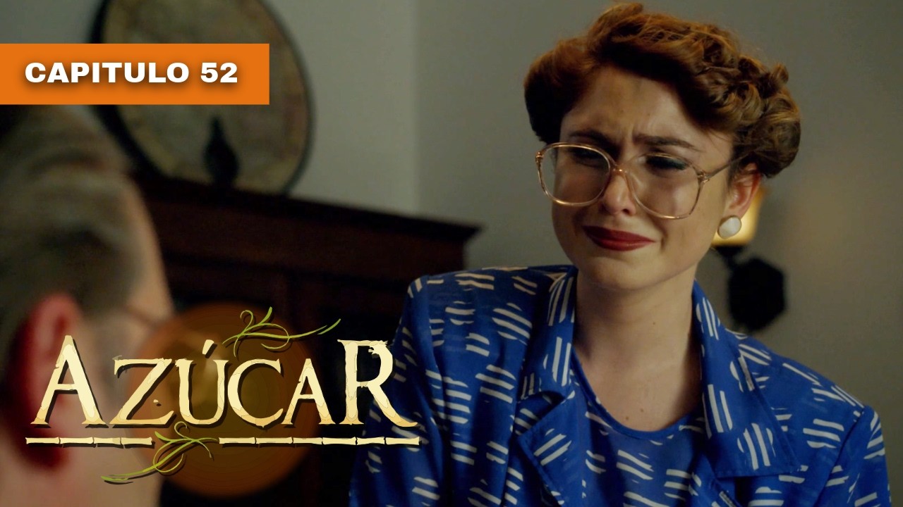 Azúcar - Capítulo 52 (En español latino)