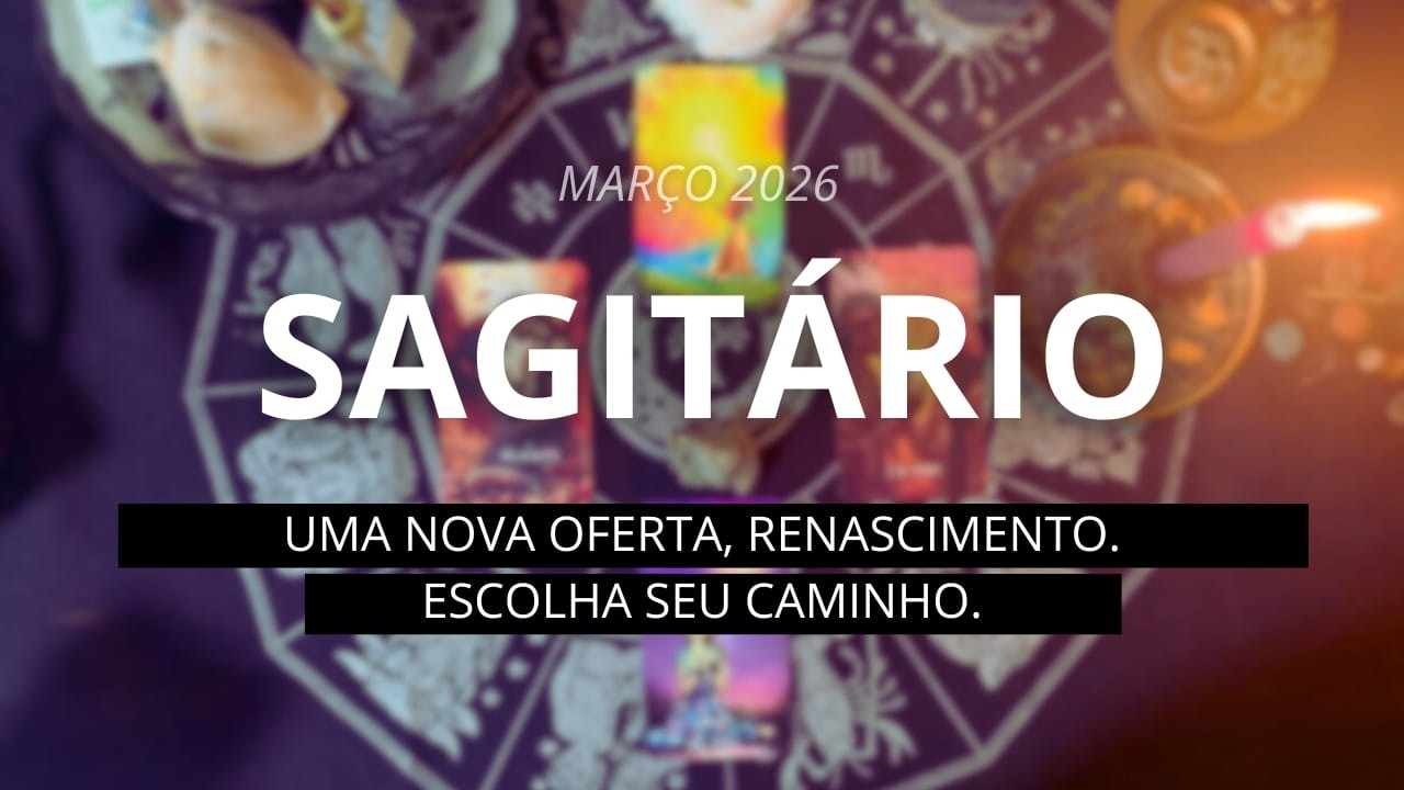 PREVISÕES SAGITÁRIO ♐️ MARÇO/2026. UMA NOVA OFERTA! RENASCIMENTO! ESCOLHA O SEU CAMINHO✨