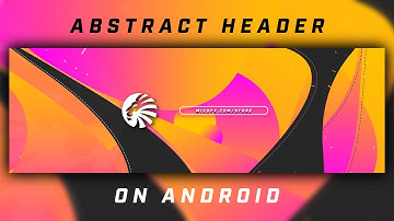 HOW TO DO AN ABSTRACT HEADER ON ANDROID [PHOTO EDITOR]