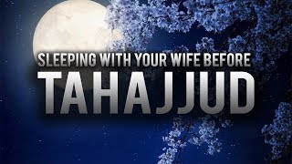 Sleeping with your wife before tahajjud