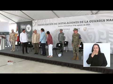 Inauguración de instalaciones de la Guardia Nacional, en Juárez, Chihuahua