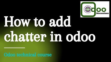 How to add chatter in Odoo | Odoo development
