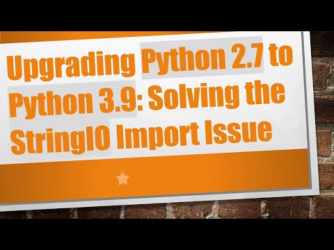 Upgrading Python 2.7 to Python 3.9: Solving the StringIO Import Issue