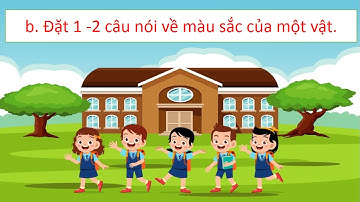 Từ chỉ đặc điểm  Câu kiểu Ai thế nào