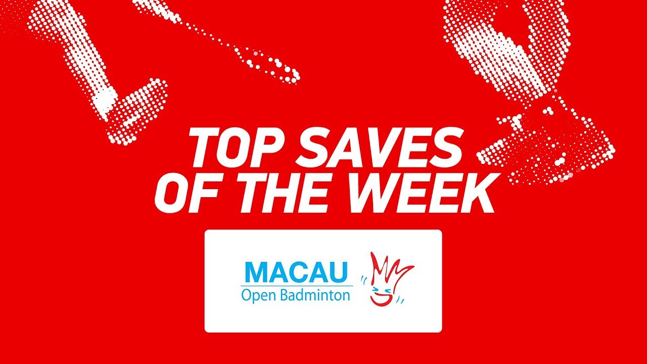 Top Saves of the Week | Macau Open 2019 | BWF 2019
