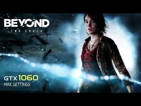 Beyond: Two Souls - GTX 1060 | i5 6600K | 1440p | Max Settings