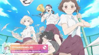 Araburu Kisetsu no Otome domo yo OP   Opening   「乙女どもよ Otome domo yo 」by CHiCO with HoneyWorks