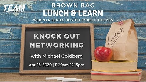Brown Bag Lunch & Learn   Knock Out Networking with Michael Goldberg