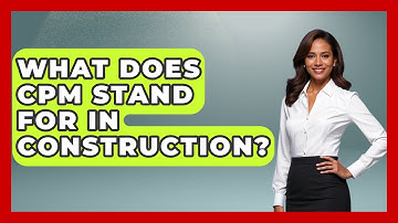 What Does CPM Stand For In Construction? - Civil Engineering Explained