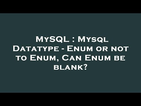 MySQL : Mysql Datatype - Enum or not to Enum, Can Enum be blank?
