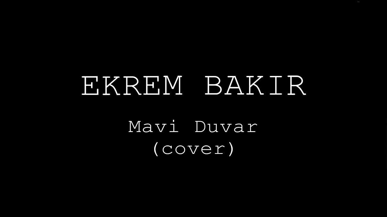 Ekrem Bakır Mavi Duvar (cover) YouTube Ekrem Bakır Mavi Duvar (cover) YouTube