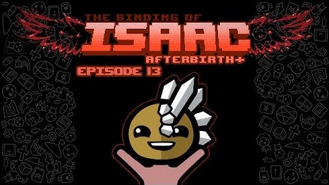 The Binding of Isaac: AFTERBIRTH+ - Episode 13 [Pathfinding]
