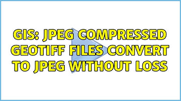 GIS: JPEG compressed Geotiff files convert to JPEG without loss