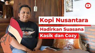 Sajikan Kopi Nusantara Bernuansa Klasik Nan Cozy, Sudah Pernah Ke Sini?