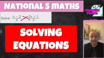 The Whole Of Solving Equations In National 5 Maths