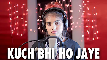 Kuch Bhi Ho Jaye (Female Version) | Cover By AiSh | B Praak | Jaani | Arvindr Khaira