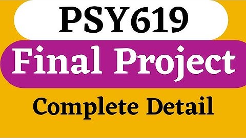 PSY619 Final Project Complete Detail | Psychology Final Project Guideline | How to do Final Project