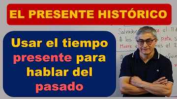 ¿Cómo se utiliza el presente histórico?