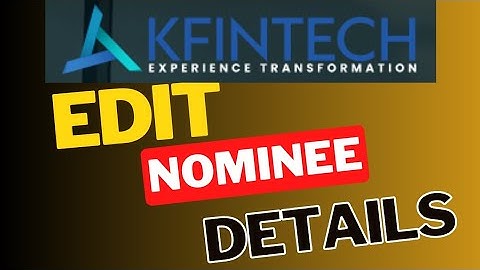 How to Edit/Change Nominee in Kfintech