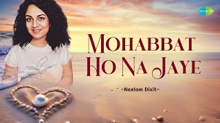 Mohabbat Ho Na Jaye | Neelam Dixit | Hindi Cover Song | Saregama Open Stage | Hindi Song