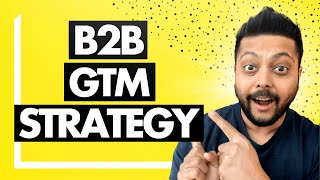 B2B Go-To-Market Strategy (Crush Your Revenue Targets and Dominate Your Market)