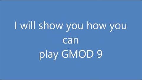 How to download and play Gmod 9