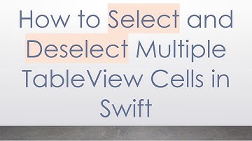 How to Select and Deselect Multiple TableView Cells in Swift
